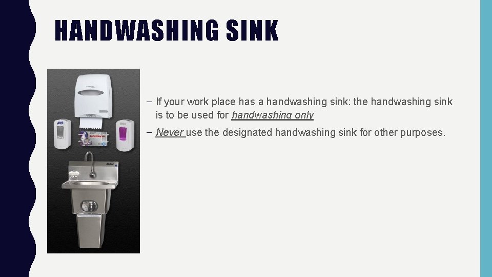 HANDWASHING SINK – If your work place has a handwashing sink: the handwashing sink