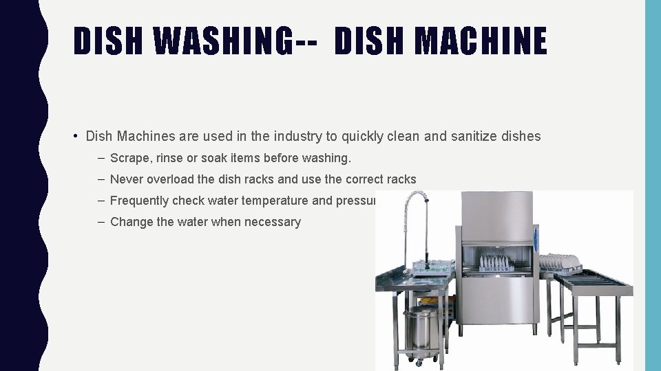 DISH WASHING-- DISH MACHINE • Dish Machines are used in the industry to quickly