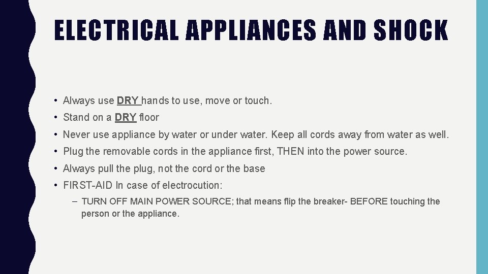 ELECTRICAL APPLIANCES AND SHOCK • Always use DRY hands to use, move or touch.