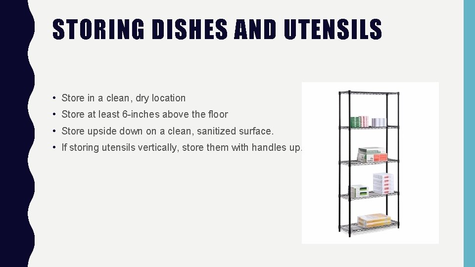 STORING DISHES AND UTENSILS • Store in a clean, dry location • Store at