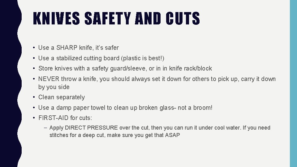 KNIVES SAFETY AND CUTS • Use a SHARP knife, it’s safer • Use a