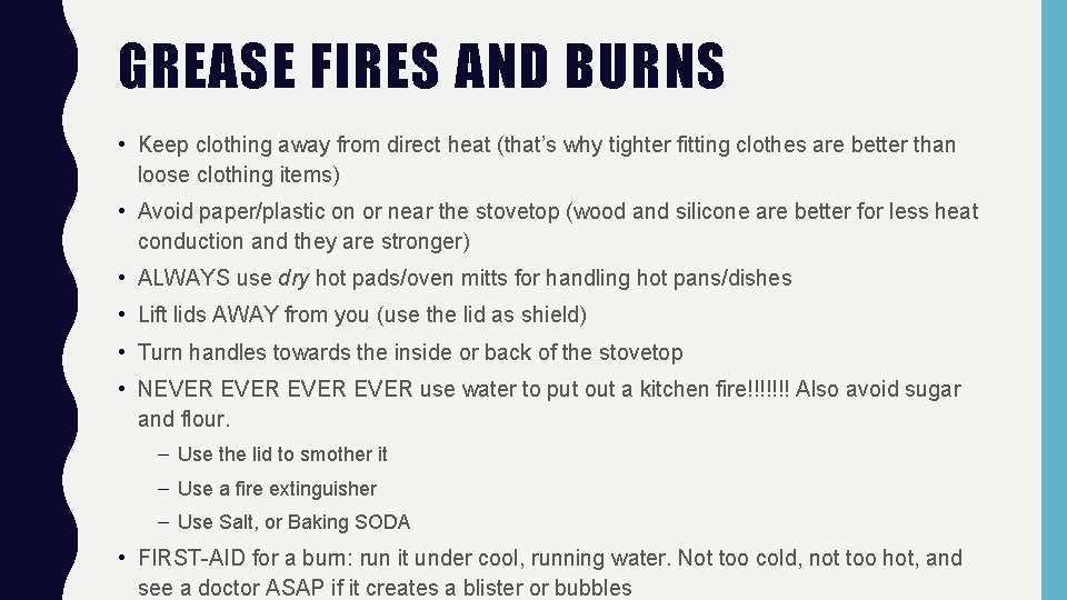 GREASE FIRES AND BURNS • Keep clothing away from direct heat (that’s why tighter