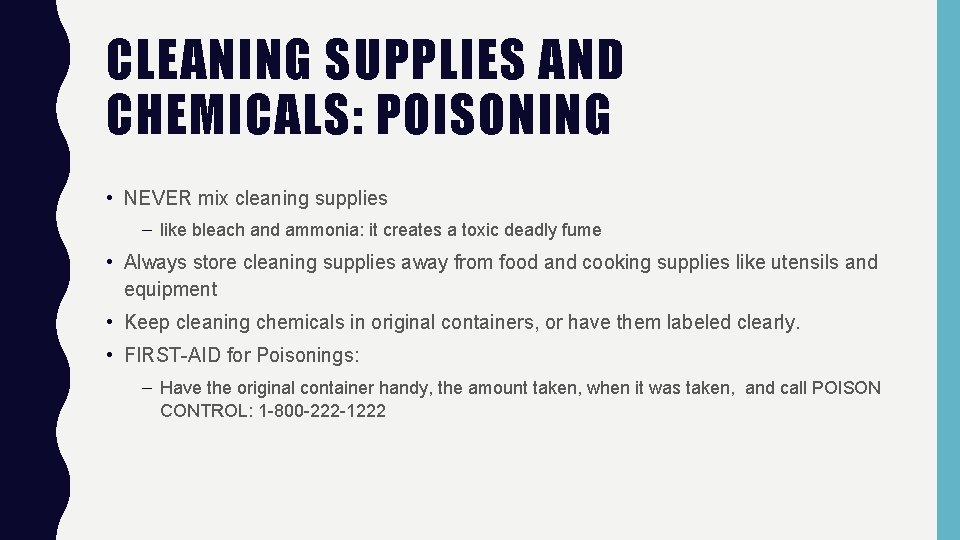 CLEANING SUPPLIES AND CHEMICALS: POISONING • NEVER mix cleaning supplies – like bleach and