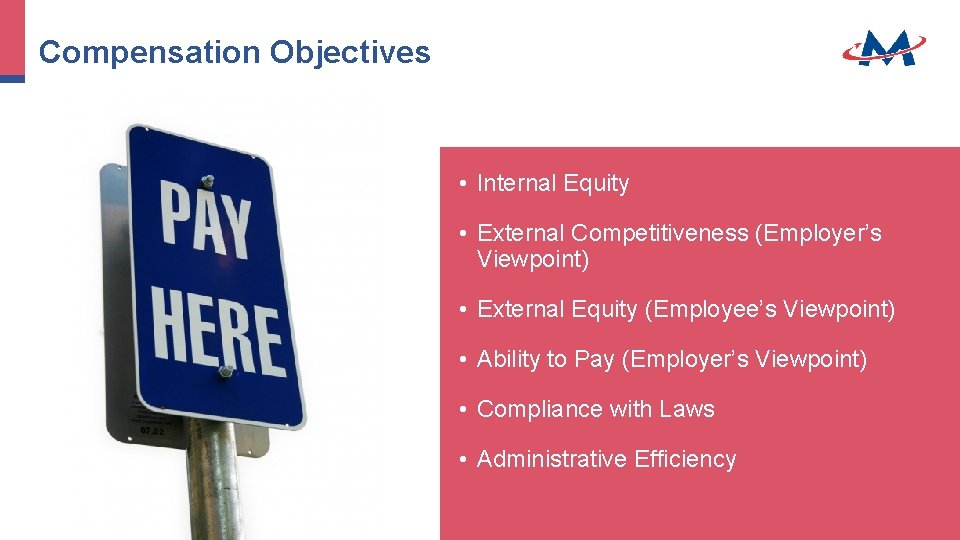 Compensation Objectives • Internal Equity • External Competitiveness (Employer’s Viewpoint) • External Equity (Employee’s Compensation Objectives • Internal Equity • External Competitiveness (Employer’s Viewpoint) • External Equity (Employee’s