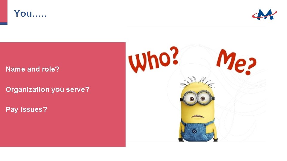 You…. . Name and role? Organization you serve? Pay issues? You…. . Name and role? Organization you serve? Pay issues?