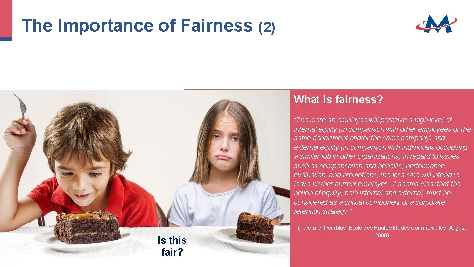 The Importance of Fairness (2) What is fairness? “The more an employee will perceive The Importance of Fairness (2) What is fairness? “The more an employee will perceive