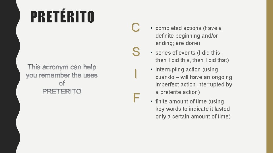 PRETÉRITO C S I F • completed actions (have a definite beginning and/or ending;