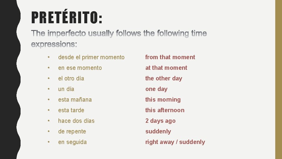 PRETÉRITO: • desde el primer momento from that moment • en ese momento at