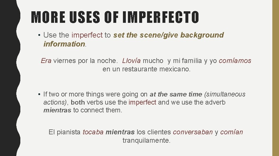 MORE USES OF IMPERFECTO • Use the imperfect to set the scene/give background information.