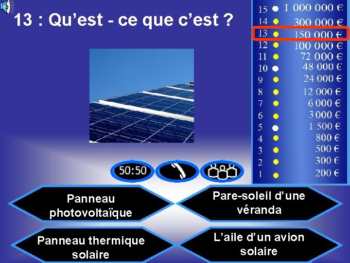 13 : Qu’est - ce que c’est ? 15 14 13 12 11 10