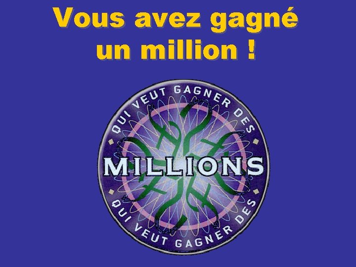 Vous avez gagné un million ! 