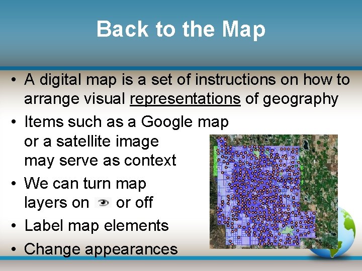 Back to the Map • A digital map is a set of instructions on