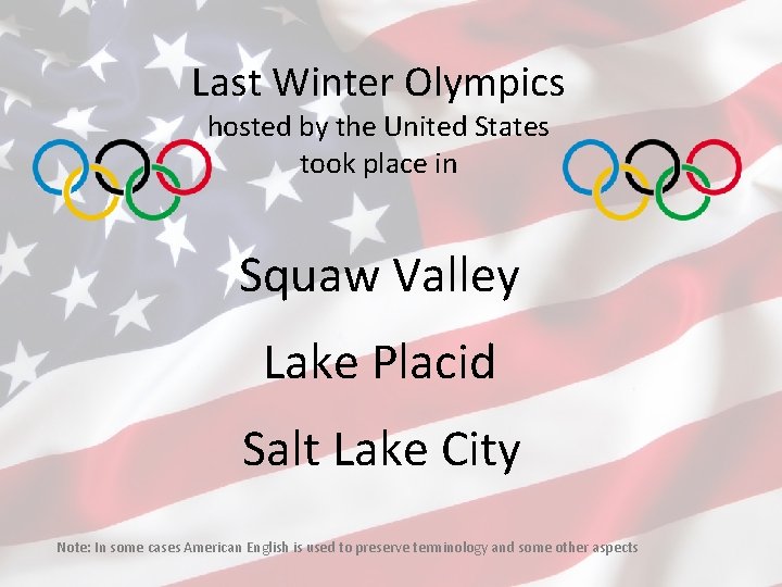Last Winter Olympics hosted by the United States took place in Squaw Valley Lake