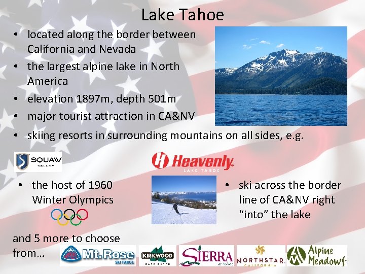 Lake Tahoe • located along the border between California and Nevada • the largest