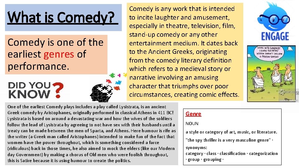 What is Comedy? Comedy is one of the earliest genres of performance. Comedy is