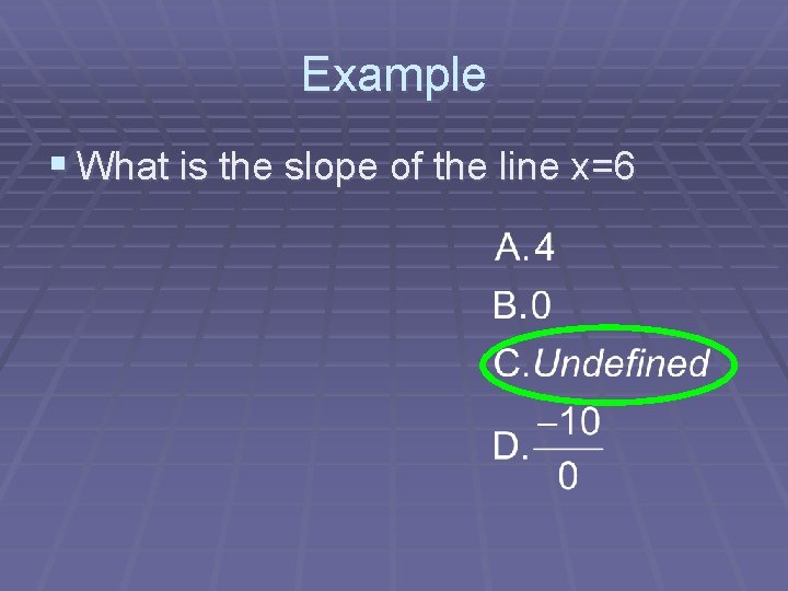 Example § What is the slope of the line x=6 