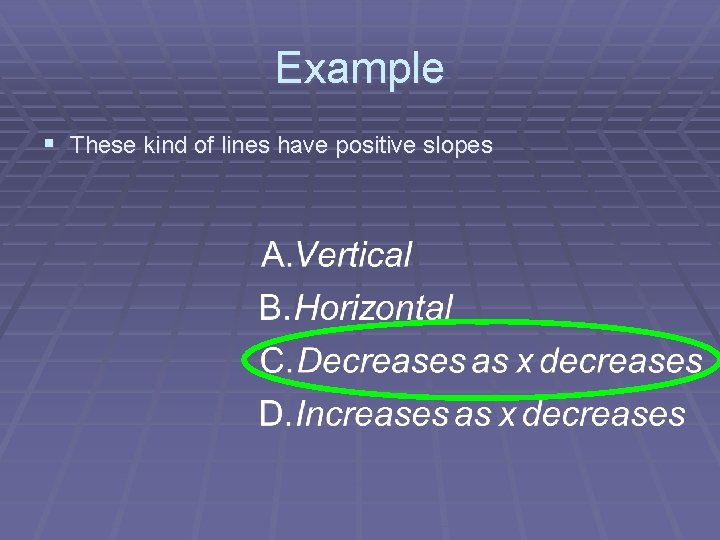 Example § These kind of lines have positive slopes 