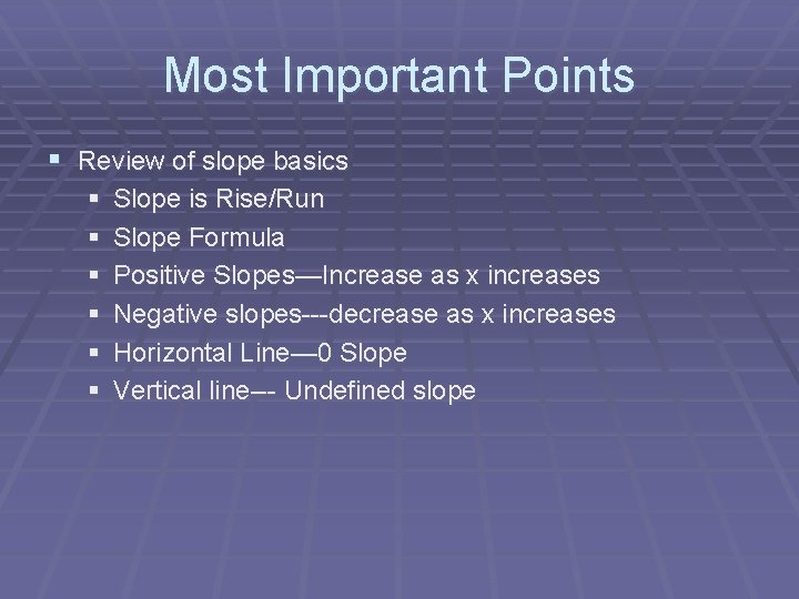 Most Important Points § Review of slope basics § § § Slope is Rise/Run