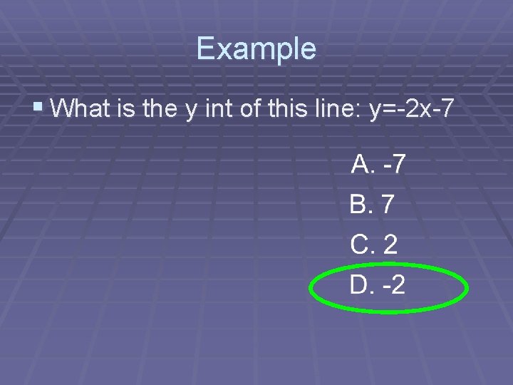 Example § What is the y int of this line: y=-2 x-7 