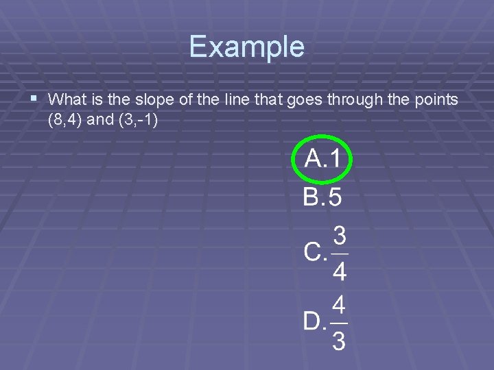 Example § What is the slope of the line that goes through the points