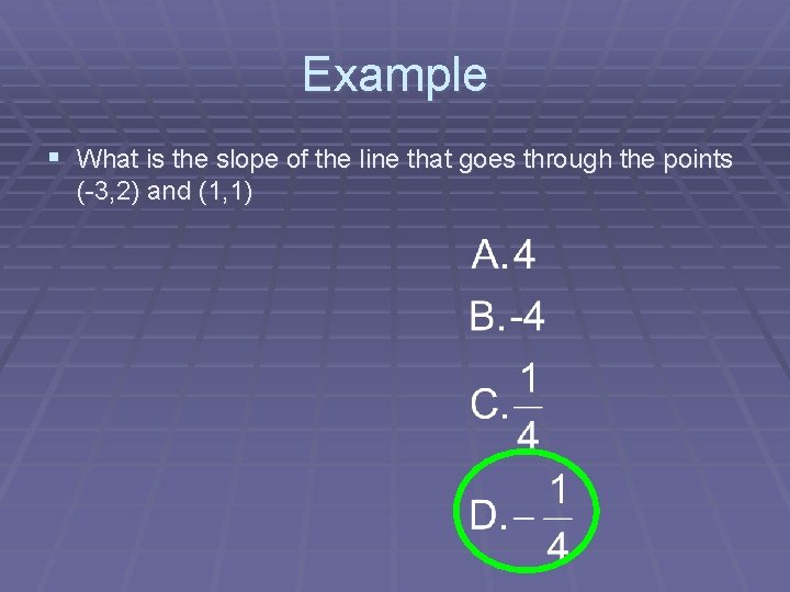 Example § What is the slope of the line that goes through the points