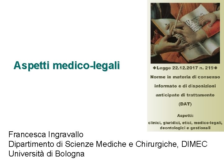 Aspetti medico-legali Francesca Ingravallo Dipartimento di Scienze Mediche e Chirurgiche, DIMEC Università di Bologna