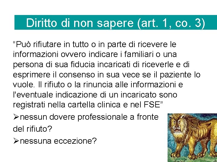 Diritto di non sapere (art. 1, co. 3) “Può rifiutare in tutto o in