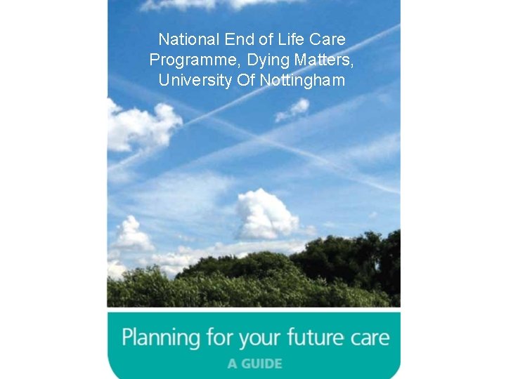 National End of Life Care Programme, Dying Matters, University Of Nottingham 