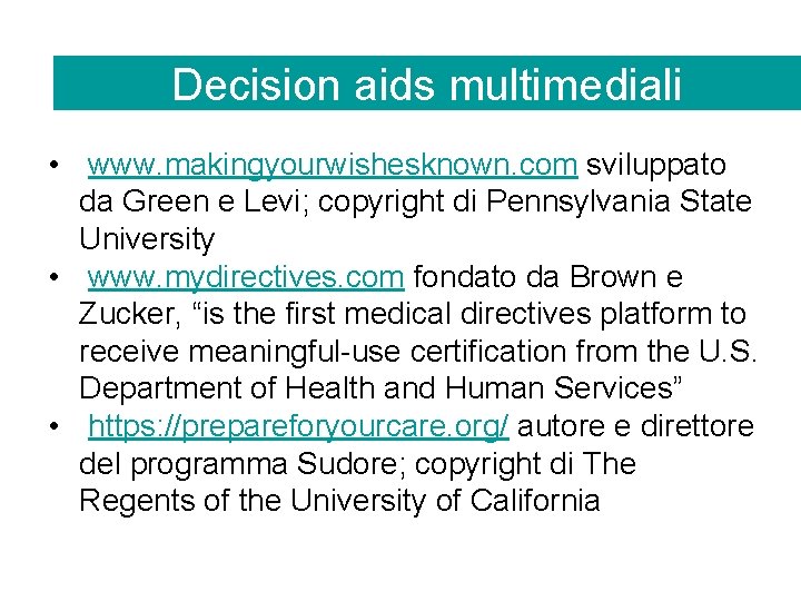 Decision aids multimediali • www. makingyourwishesknown. com sviluppato da Green e Levi; copyright di
