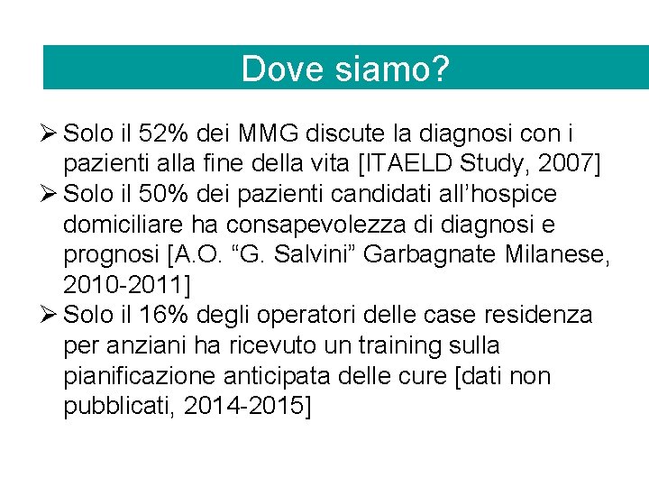 Dove siamo? Ø Solo il 52% dei MMG discute la diagnosi con i pazienti