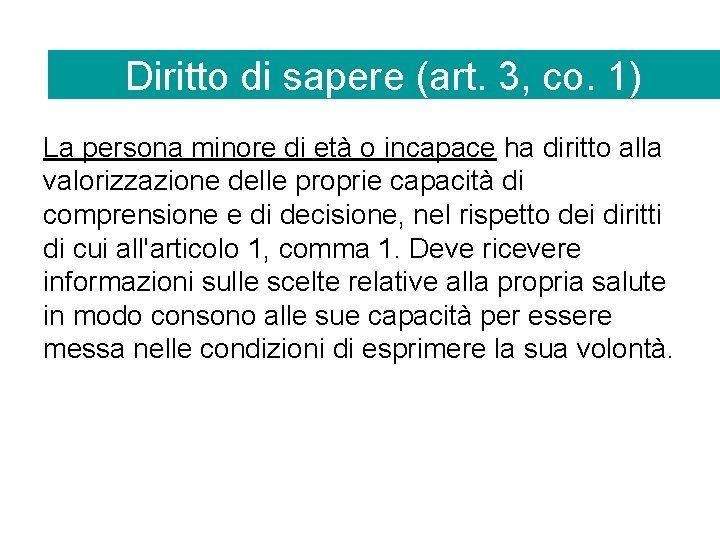 Diritto di sapere (art. 3, co. 1) La persona minore di età o incapace