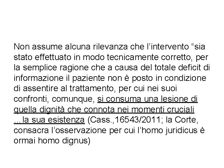 Non assume alcuna rilevanza che l’intervento “sia stato effettuato in modo tecnicamente corretto, per