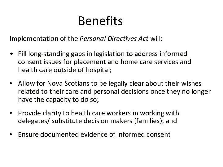 Benefits Implementation of the Personal Directives Act will: • Fill long-standing gaps in legislation