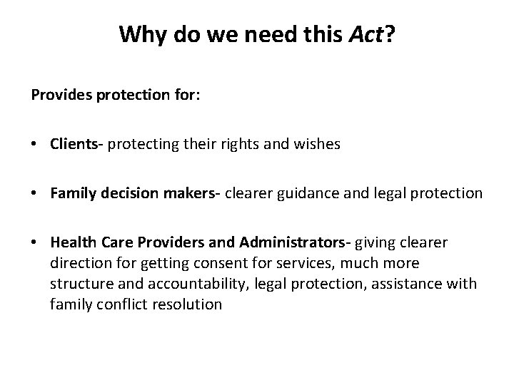 Why do we need this Act? Provides protection for: • Clients- protecting their rights