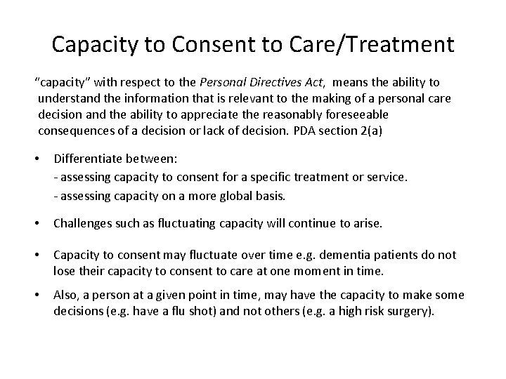 Capacity to Consent to Care/Treatment “capacity” with respect to the Personal Directives Act, means
