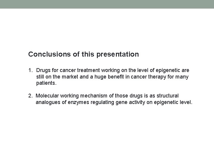 Conclusions of this presentation 1. Drugs for cancer treatment working on the level of