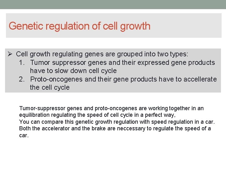 Genetic regulation of cell growth Cell growth regulating genes are grouped into two types: