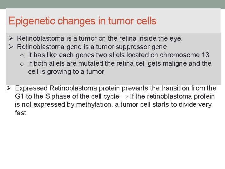 Epigenetic changes in tumor cells Retinoblastoma is a tumor on the retina inside the