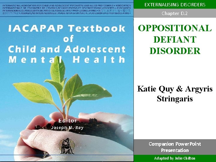 EXTERNALISING DISORDERS Chapter D. 2 OPPOSITIONAL DEFIANT DISORDER Katie Quy & Argyris Stringaris DEPRESSION