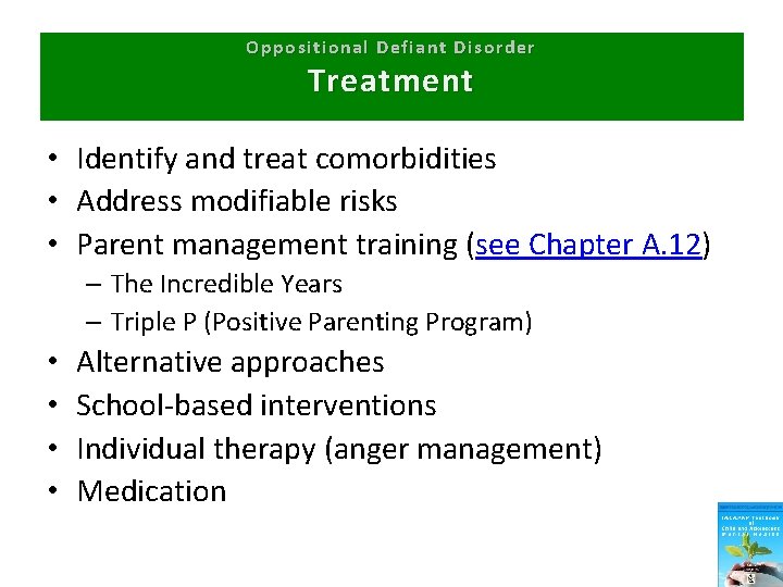 Oppositional Defiant Disorder Treatment • Identify and treat comorbidities • Address modifiable risks •