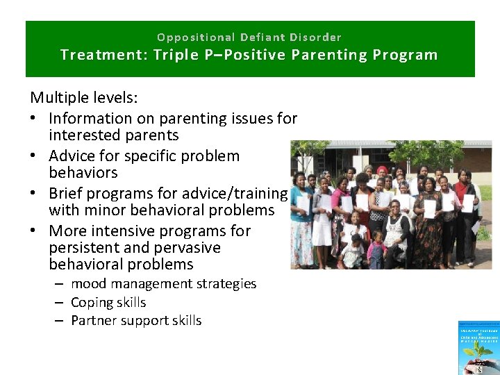 Oppositional Defiant Disorder Treatment: Triple P–Positive Parenting Program Multiple levels: • Information on parenting