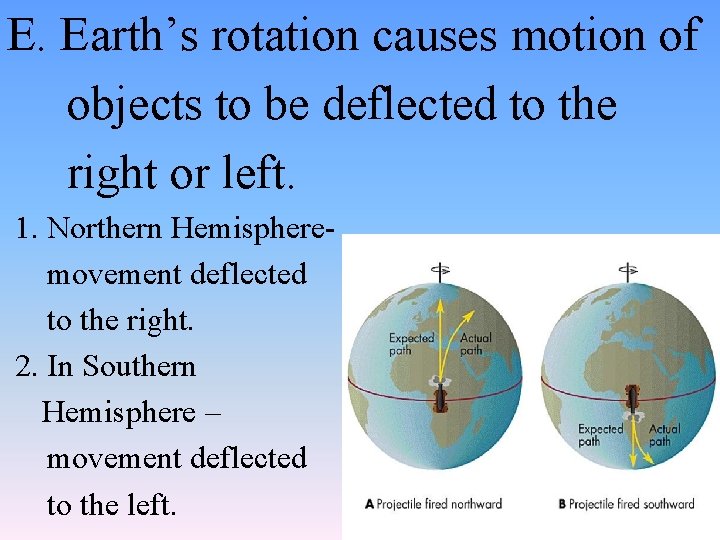 E. Earth’s rotation causes motion of objects to be deflected to the right or