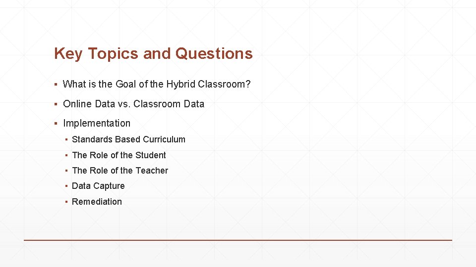 Key Topics and Questions ▪ What is the Goal of the Hybrid Classroom? ▪