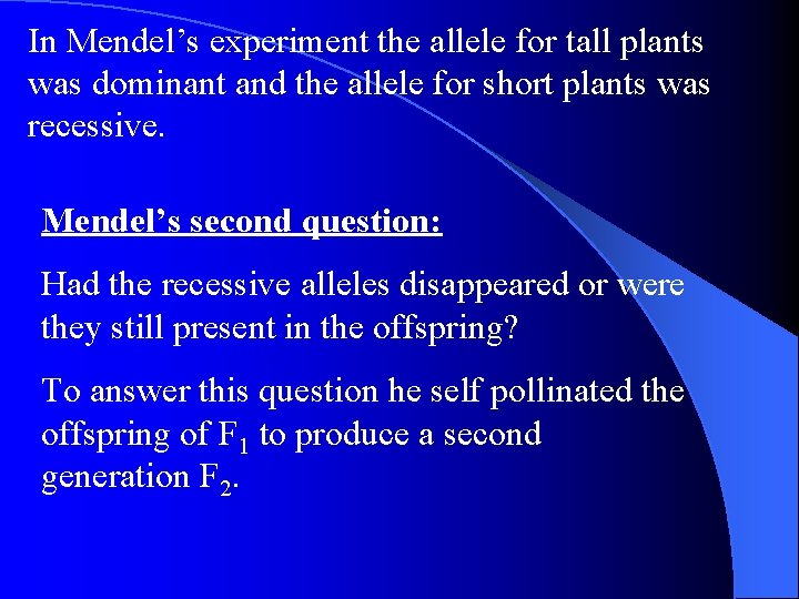 In Mendel’s experiment the allele for tall plants was dominant and the allele for In Mendel’s experiment the allele for tall plants was dominant and the allele for
