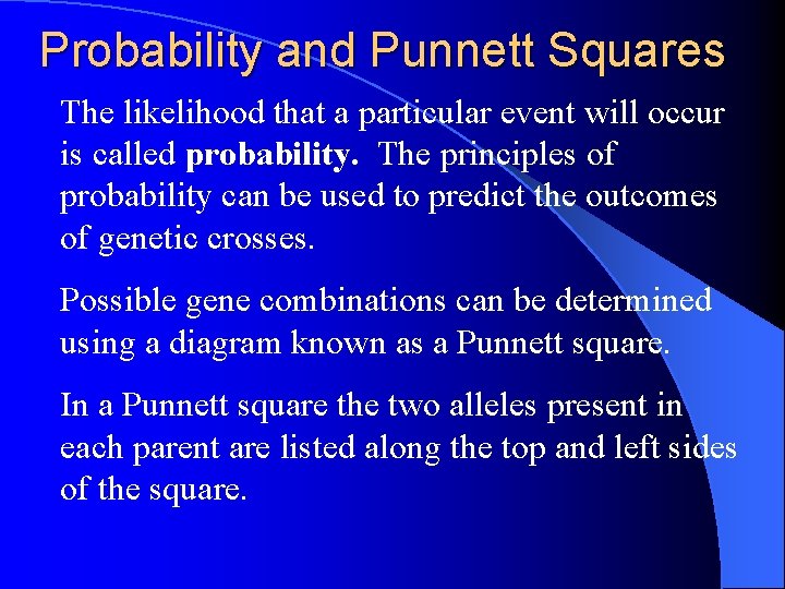 Probability and Punnett Squares The likelihood that a particular event will occur is called Probability and Punnett Squares The likelihood that a particular event will occur is called