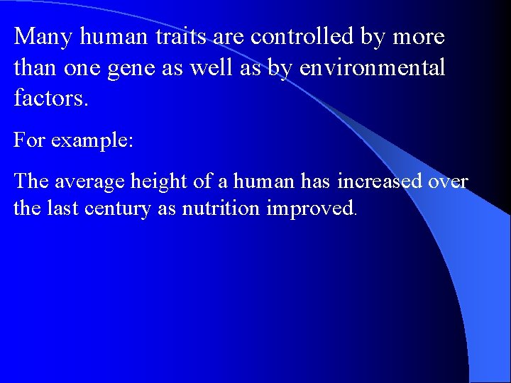 Many human traits are controlled by more than one gene as well as by Many human traits are controlled by more than one gene as well as by