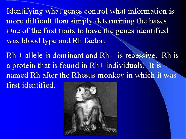 Identifying what genes control what information is more difficult than simply determining the bases. Identifying what genes control what information is more difficult than simply determining the bases.
