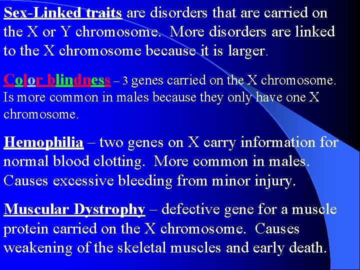 Sex-Linked traits are disorders that are carried on the X or Y chromosome. More Sex-Linked traits are disorders that are carried on the X or Y chromosome. More