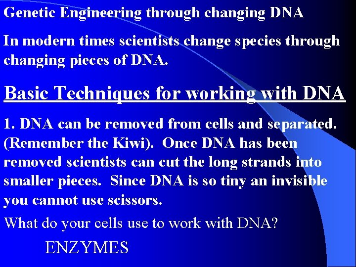Genetic Engineering through changing DNA In modern times scientists change species through changing pieces Genetic Engineering through changing DNA In modern times scientists change species through changing pieces