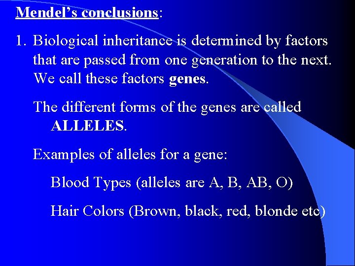 Mendel’s conclusions: 1. Biological inheritance is determined by factors that are passed from one Mendel’s conclusions: 1. Biological inheritance is determined by factors that are passed from one